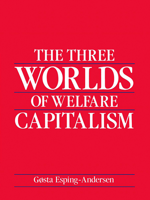 Title details for The Three Worlds of Welfare Capitalism by Gosta Esping-Andersen - Wait list